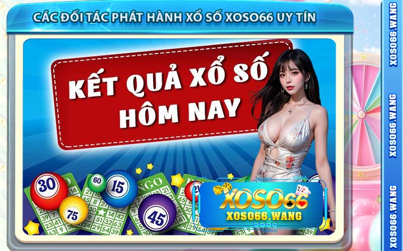 Các Đối Tác Phát Hành Xổ Số Xoso66 Uy Tín