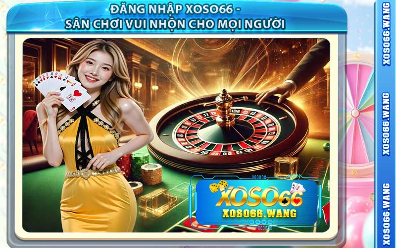 Đăng Nhập XOSO66 - Sân Chơi Vui Nhộn Cho Mọi Người
