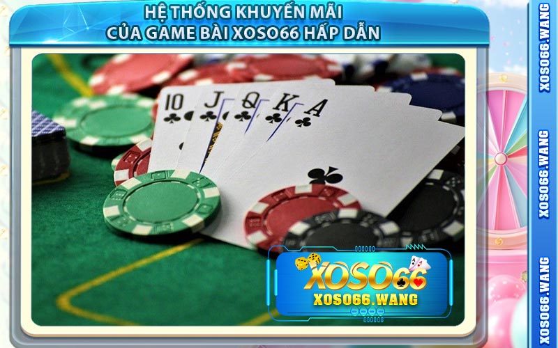 Hệ Thống Khuyến Mãi Của Game Bài Xoso66 Hấp Dẫn