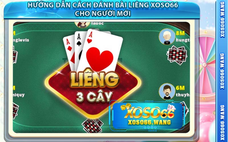Hướng Dẫn Cách Đánh Bài Liêng Xoso66 Cho Người Mới