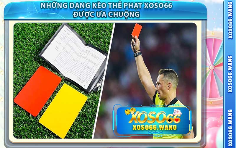 Những Dạng Kèo Thẻ Phạt Xoso66 Được Ưa Chuộng