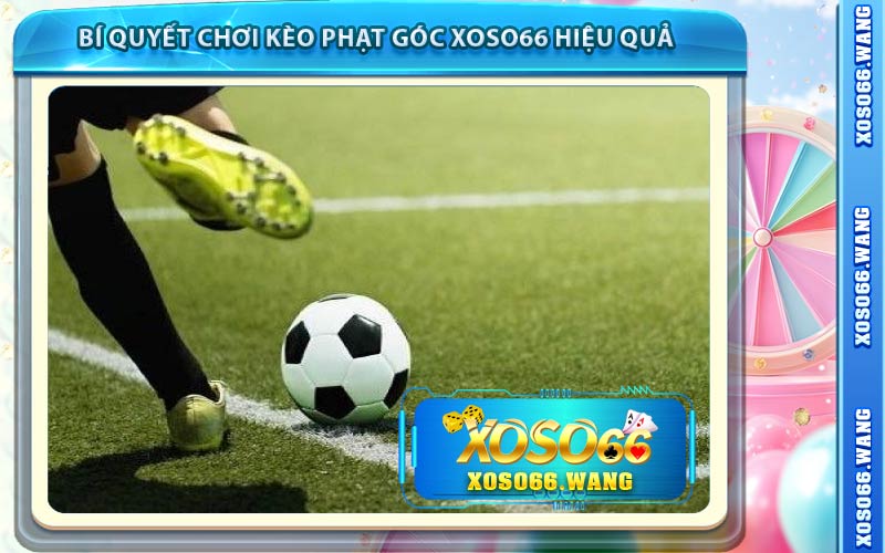 Bí Quyết Chơi Kèo Phạt Góc XOSO66 Hiệu Quả