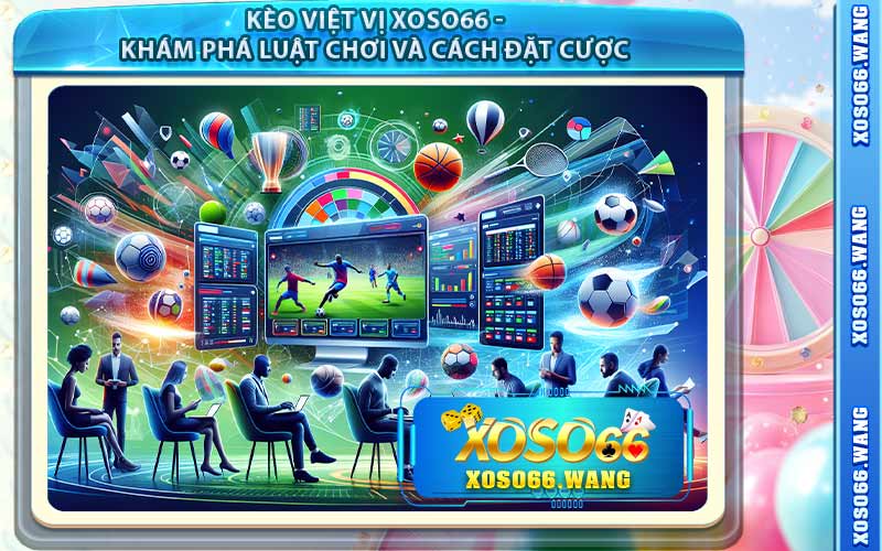 Kèo Việt Vị XOSO66 - Khám Phá Luật Chơi Và Cách Đặt Cược