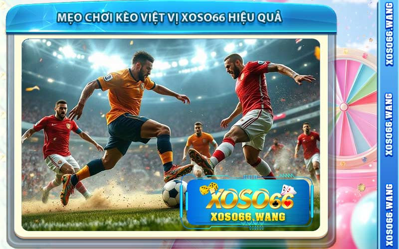Mẹo chơi kèo việt vị XOSO66 hiệu quả